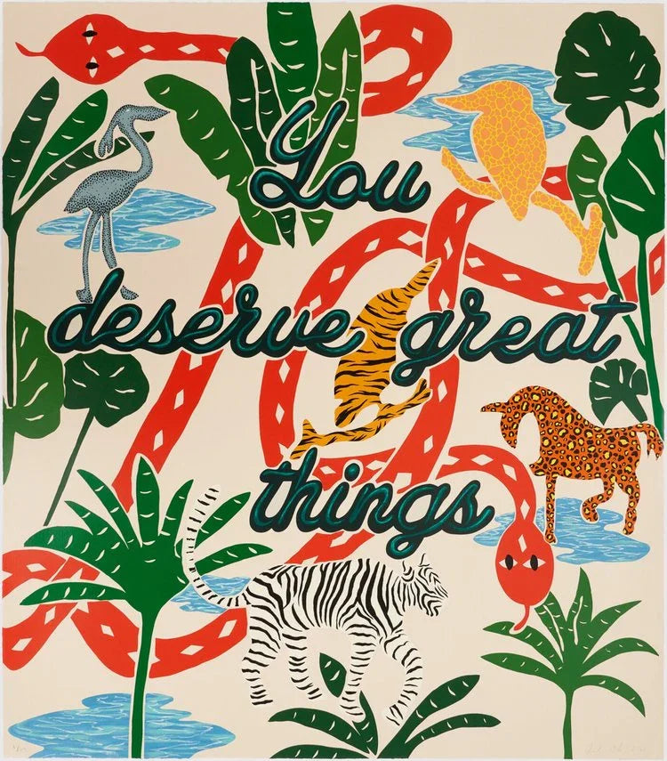 Untitled (You Deserve Great Things), 2021 by Joel Mesler