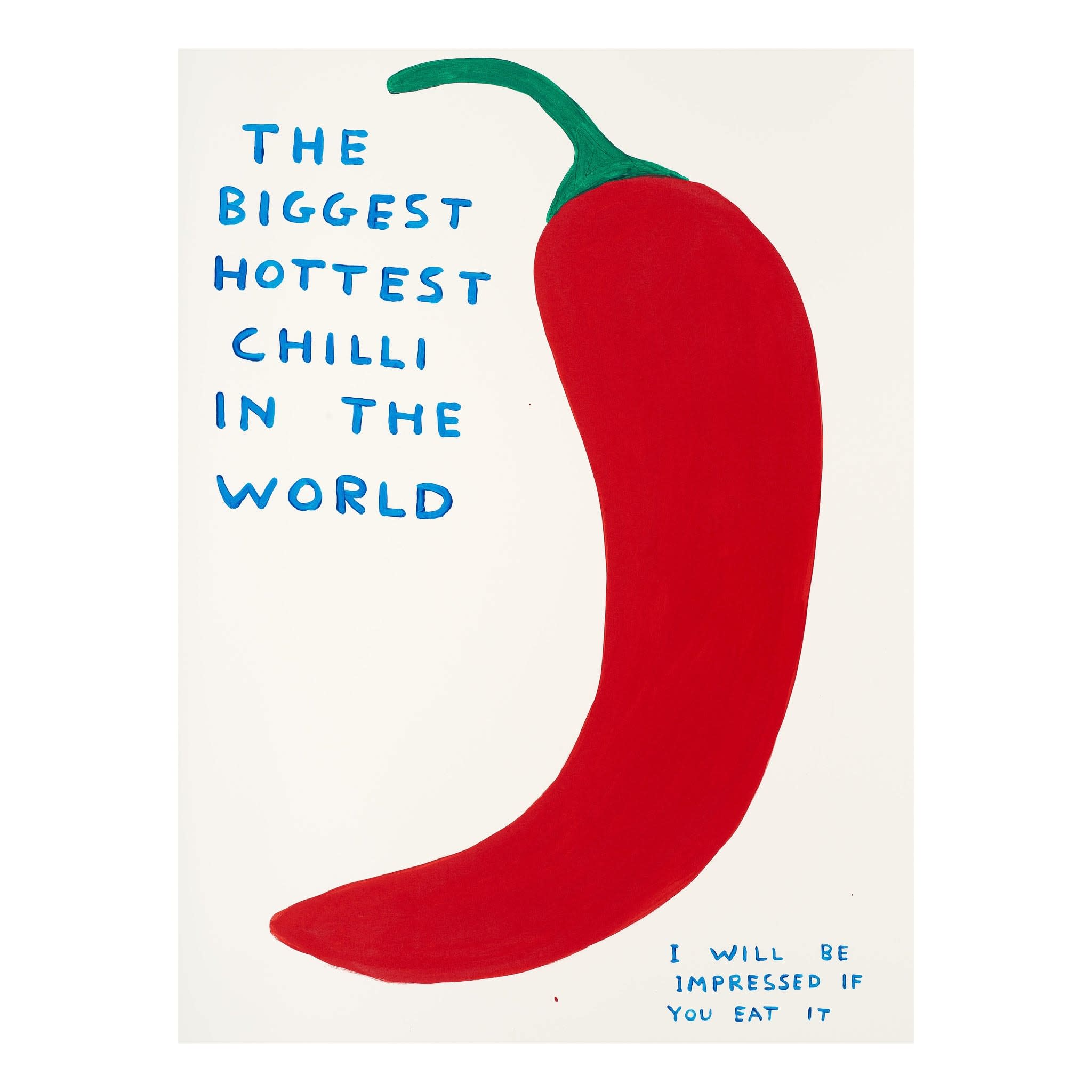 The biggest hottest chilli in the world , 2023 by  David Shrigley