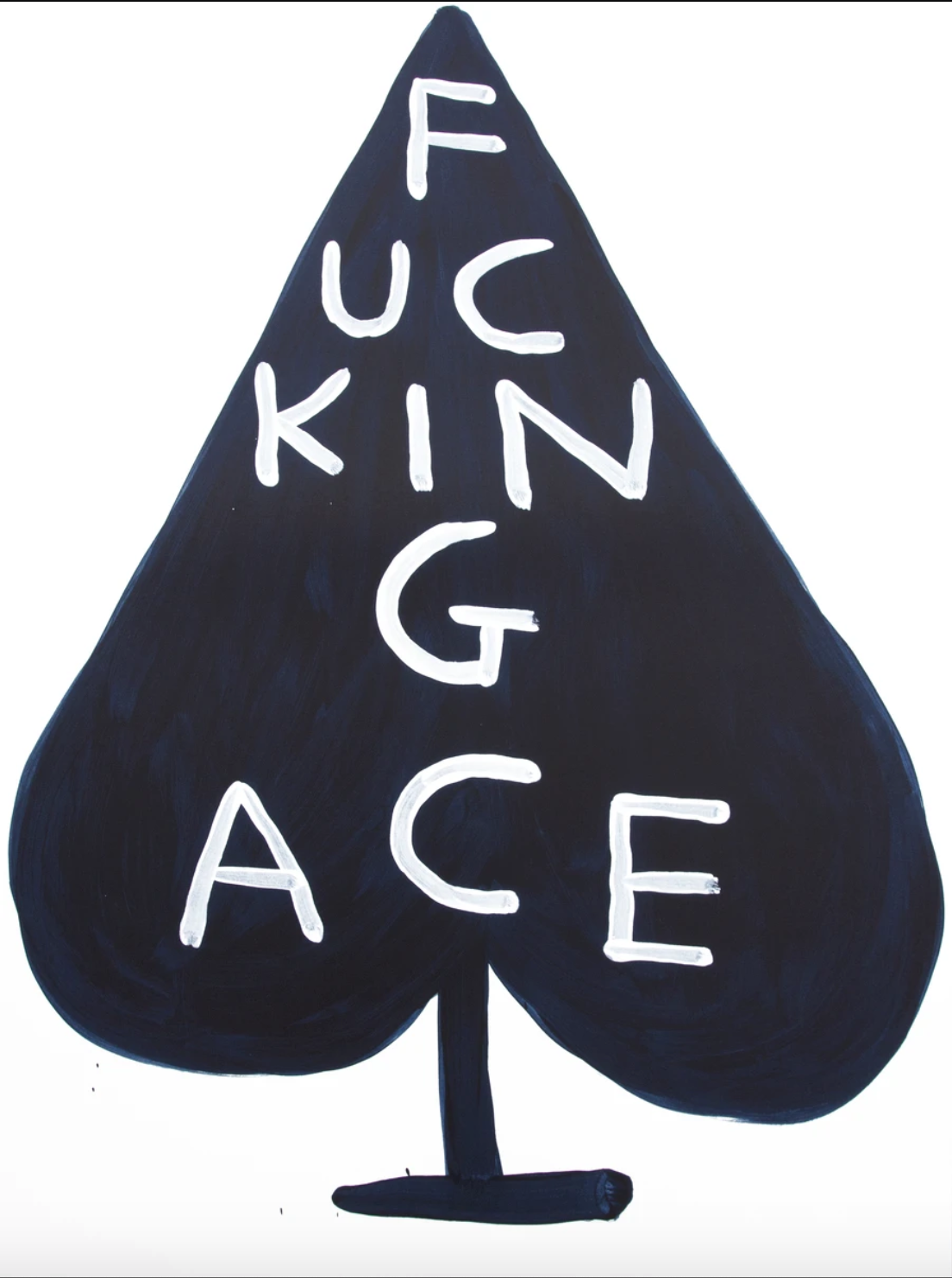 Fucking Ace, 2018 by  David Shrigley