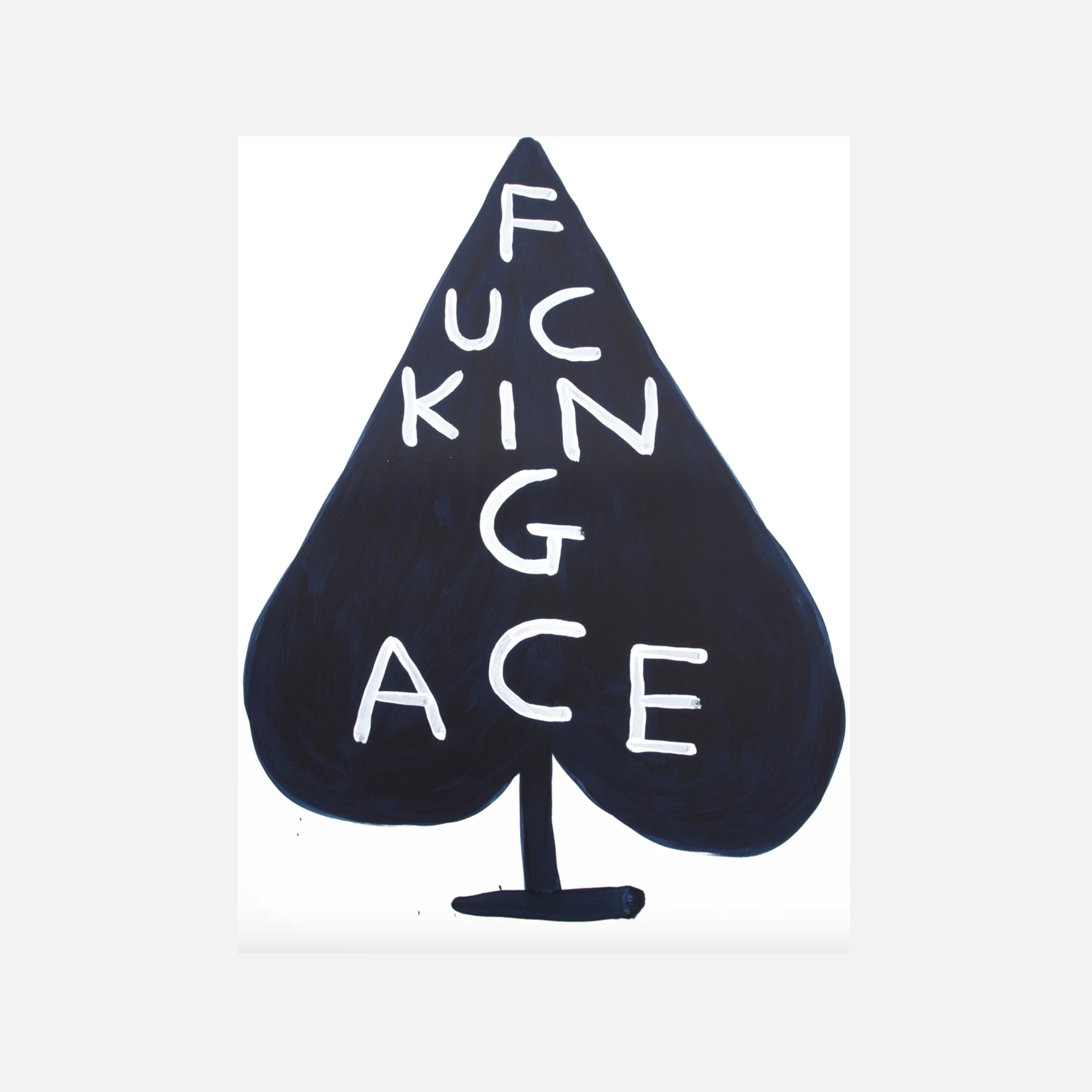 Fucking Ace, 2018 by  David Shrigley