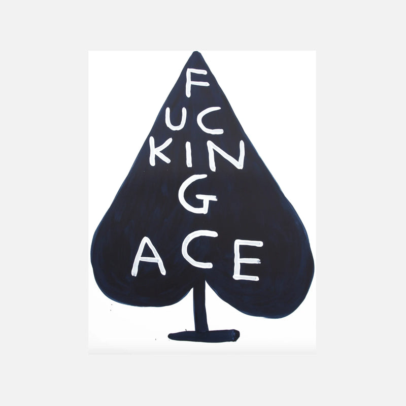 Fucking Ace, 2018 by  David Shrigley